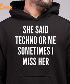 She Said Rave Or Me Sometimes I Miss Her Shirt 6 1