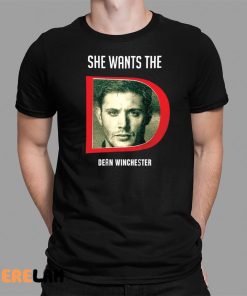 She Wants The Dean Winchester Shirt 1 1