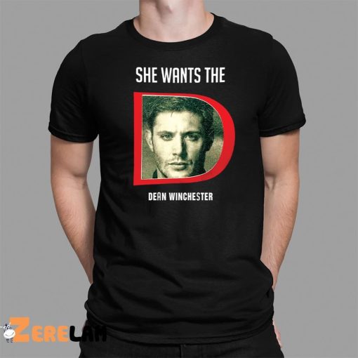 She Wants The Dean Winchester Shirt