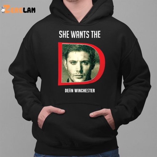 She Wants The Dean Winchester Shirt