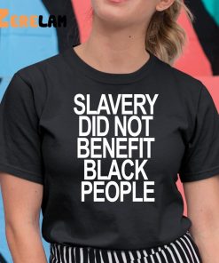 Slavery Did Not Benefit Black People Shirt 11 1