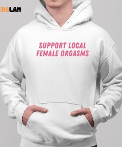 Support Local Female Orgasms Shirt 2 1