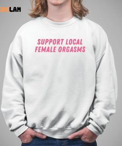 Support Local Female Orgasms Shirt 5 1