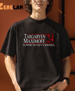 Targaryen Maximoff 24 Support Womens Wrongs Shirt 1 1
