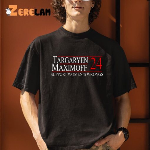 Targaryen Maximoff 24 Support Womens Wrongs Shirt