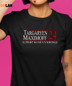 Targaryen Maximoff 24 Support Womens Wrongs Shirt 9 1