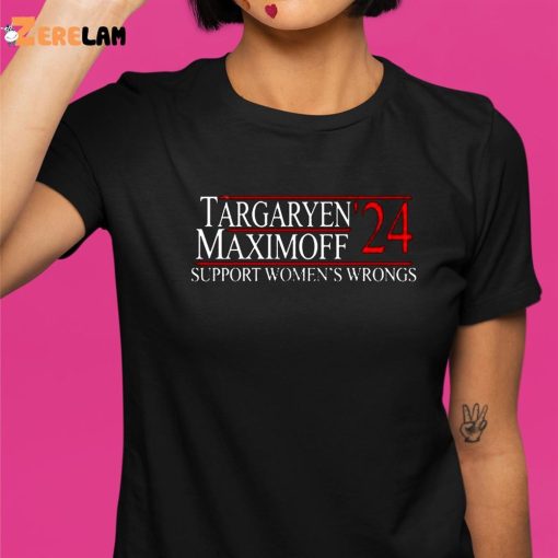 Targaryen Maximoff 24 Support Womens Wrongs Shirt