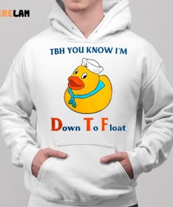 Tbh You Know Im Down To Float Shirt 2 1