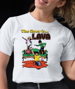 The Floor Is Lava Shirt 12 1