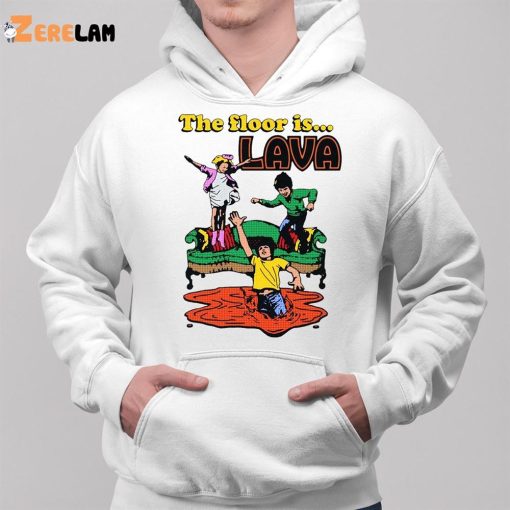 The Floor Is Lava Shirt