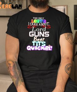 The Only Lgbtqi Care About Lord Guns Beer Tits Quagmire Shirt