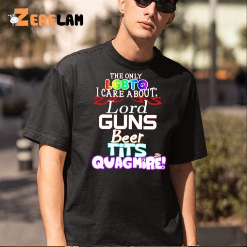 The Only Lgbtqi Care About Lord Guns Beer Tits Quagmire Shirt