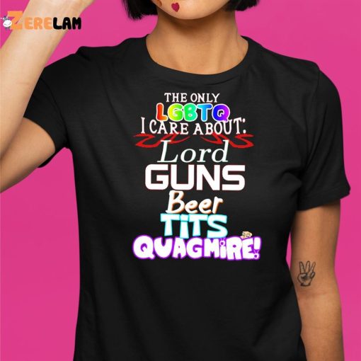 The Only Lgbtqi Care About Lord Guns Beer Tits Quagmire Shirt