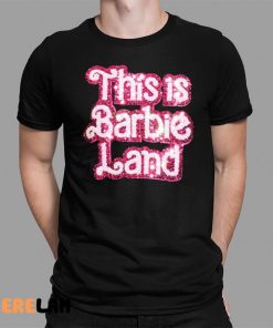 This Is Barbie Land Shirt 1 1