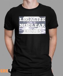 Throquuk Burzgul Legalize Nuclear Bombs Shirt