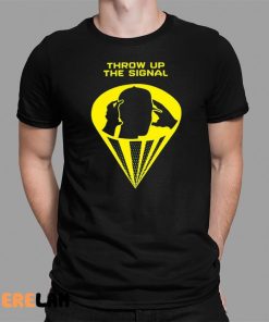 Throw Up The Signal Shirt 1 1