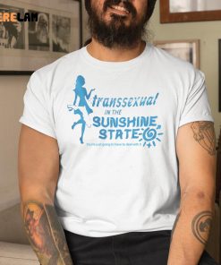Transsexual In The Sunshine State Shirt 1