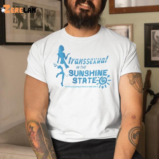 Transsexual In The Sunshine State Shirt