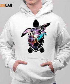 Turtle We Are All Related Shirt 2 1