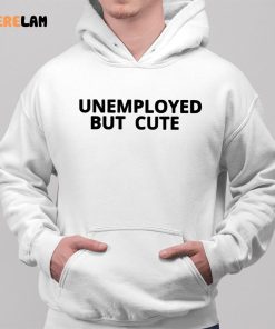 Unemployed But Cute Shirt 2 1