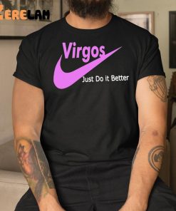 Virgos Just Do It Better Shirt 1