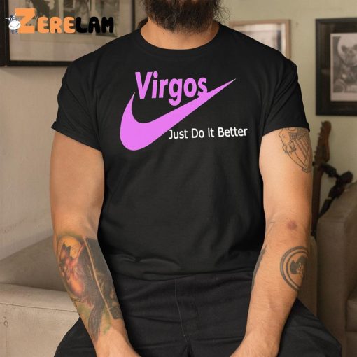 Virgos Just Do It Better Shirt