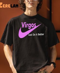 Virgos Just Do It Better Shirt 1 1