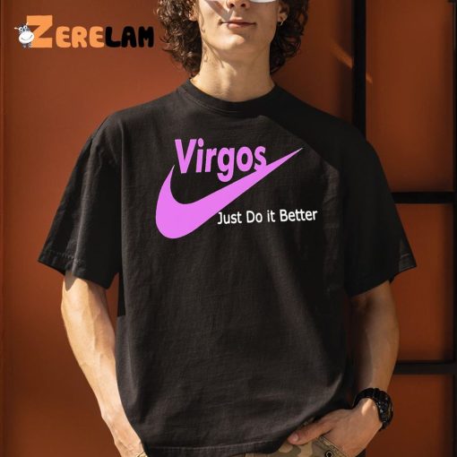 Virgos Just Do It Better Shirt