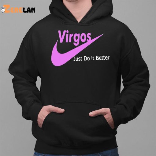 Virgos Just Do It Better Shirt