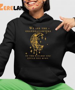 We Are the Granddaughters of the Witches You Could Not Burn Salem Shirt 4 1