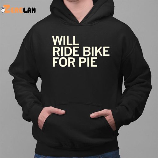 Will Ride Bike For Pie Shirt