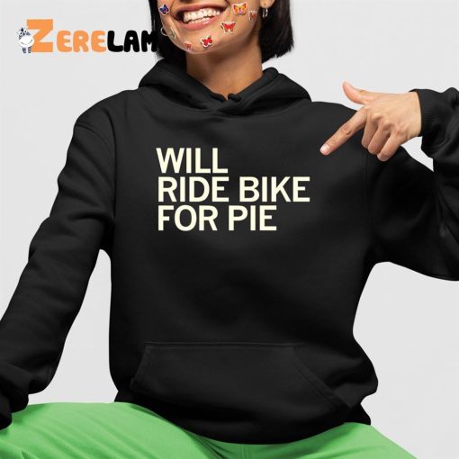 Will Ride Bike For Pie Shirt