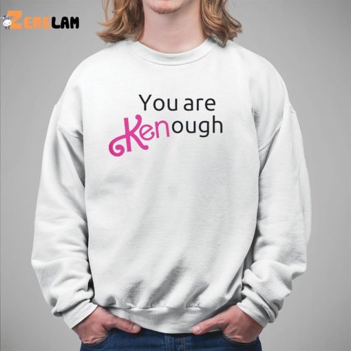 You are Kenough Barbie Shirt