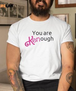 You are Kenough Barbie Shirt 9 1