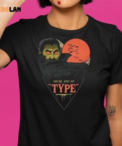 Youre Just My Type Shirt Halloween 9 1