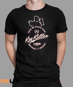 2023 Wisconsin State Fair Become A Legend Keg Killer Shirt