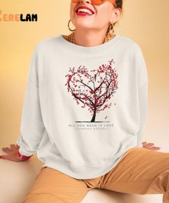 All You Need It Love shirt 3 1