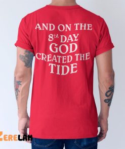 And On The 8th Day God Created The Tide Shirt 1