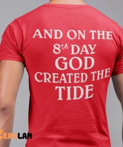 And On The 8th Day God Created The Tide Shirt 2