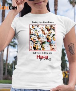 Anxiety Has Many Faces But There Is Only One H3h3 Podcast Shirt 6 1