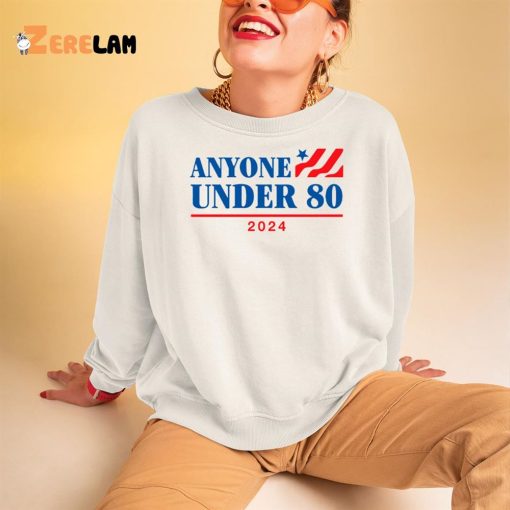 Anyone Under 80 2024 shirt