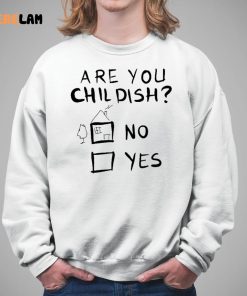 Are You Childish No Yes Shirt 5 1