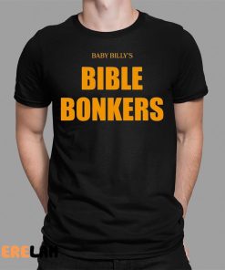 Baby Billy Bible Bonkers Shirt 1 1 1