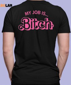 Barbie My Job Is Bitch Shirt 7 1
