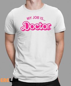 Barbie My Job Is Doctor Shirt