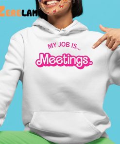 Barbie My Job Is Meetings Shirt 4 1