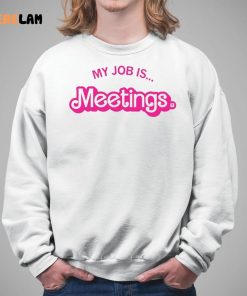 Barbie My Job Is Meetings Shirt 5 1