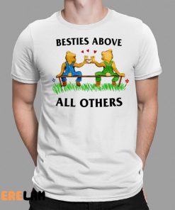 Besties Above All Others Shirt