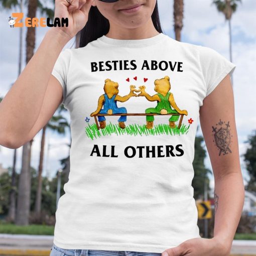 Besties Above All Others Shirt