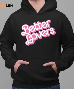 Better Lovers Shirt Barbie 2 1